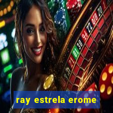 ray estrela erome